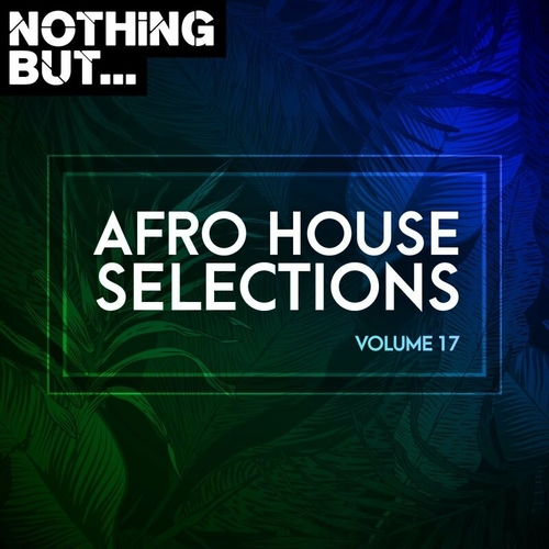 VA - Nothing But... Afro House Selections, Vol. 17 [NBAHS17]